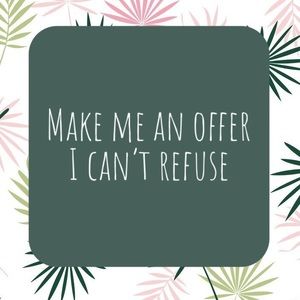 I can't accept unless you make me an offer🤩